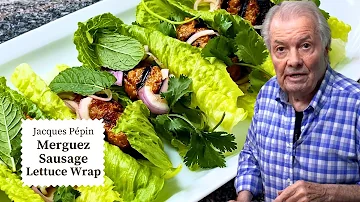 Try These Merguez Sausage Lettuce Wraps | Jacques Pépin Cooking at Home  | KQED