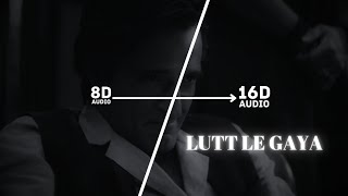 Lutt Le Gaya (16D Audio \
