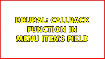 Drupal: Callback function in menu items field