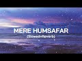 Mere Humsafar Slowed Reverb Mithoon Tulsi Kumar 