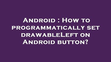 Android : How to programmatically set drawableLeft on Android button?