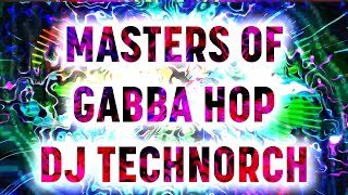 DJ MIX : 中央07 &quot;Masters of Gabba Hop&quot; Mixed by DJ TECHNORCH