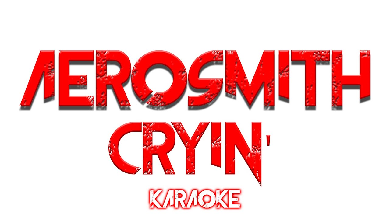 Aerosmith - Cryin' - KARAOKE Aerosmith - Cryin' - KARAOKE