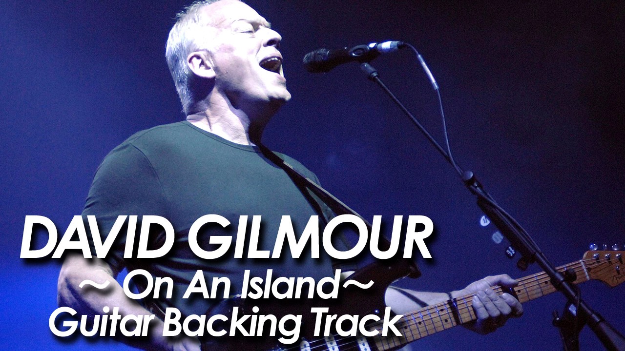 DAVID GILMOUR PINK FLOYD 『On An Island』Guitar Backing Track 2017 All
