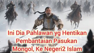 Kisah Panglima Mongol Mualaf, Masuk Islam dan melawan pasukan utama Hulagu Khan