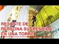 Rescate de persona suspendida en torre