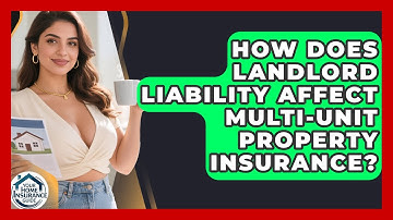 How Does Landlord Liability Affect Multi-unit Property Insurance? - Your Home Insurance Guide
