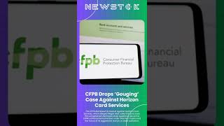 CFPB Drops ‘Gouging’ Case Against Horizon Card Ser...