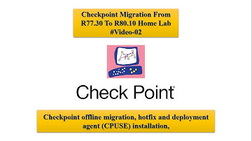 #Video-02, Checkpoint offline migration, Hotfix and deployment agent (CPUSE) installation,