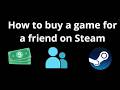 How to buy a game for a friend on Steam - Full guide