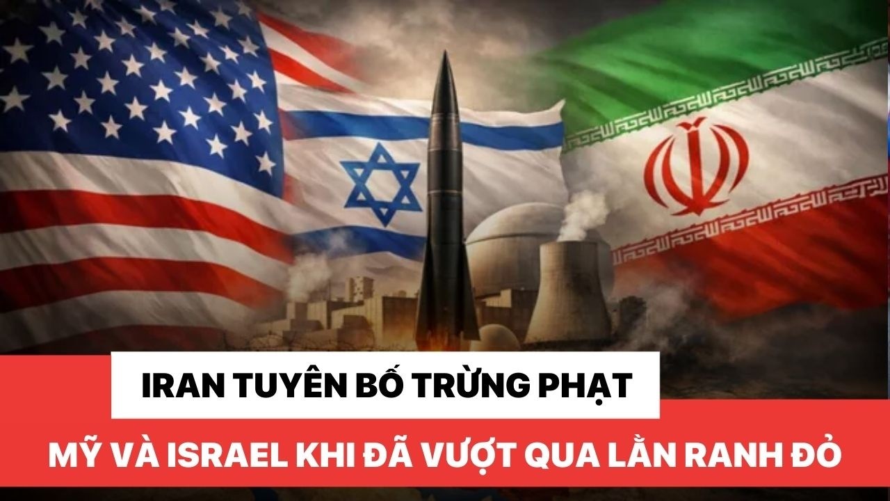Iran tuyên bố trừng phạt Mỹ và Israel vì đã vượt qua lằn ranh đỏ