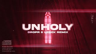 Sam Smith - Unholy (feat. Kim Petras) [DROPR & Lebox Remix]