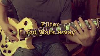 Filter-You Walk Away (Guitar Cover)