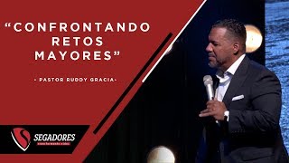 Confrontando Retos Mayores | Pastor Ruddy Gracia