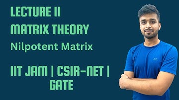 Lecture 11 | Nilpotent Matrix | IIT-JAM | CSIR Net | Gate | Vivek maths