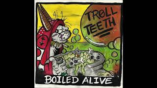 Troll Teeth - Boiled Alive (Full Album 2018)