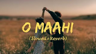 O Maahi (Slowed + Reverb) | Arijit Singh, Pritam | Shahukh khan | Dunki