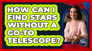 How Can I Find Stars Without A Go-To Telescope? - Profiles in Politics