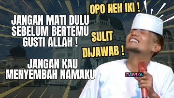 JANGAN MATI DULU SEBELUM BERTEMU ALLAH DAN JANGAN KAU MENYEMBAH NAMAKU GUS MUKHLASON ROSYID TERBARU