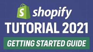 Shopify Tutorial 2021  Getting Started Guide 2021