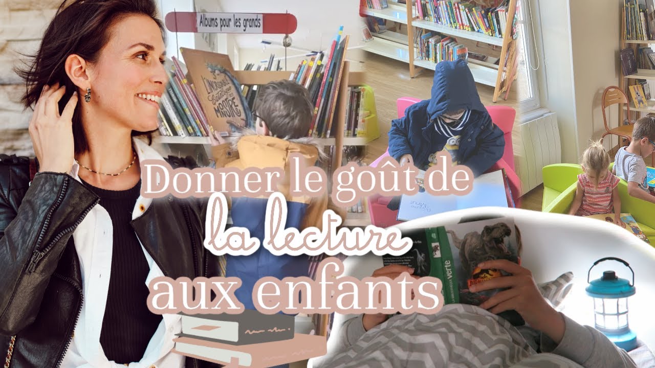 6 conseils pour donner le goût de la lecture aux enfants - On lit quoi ...