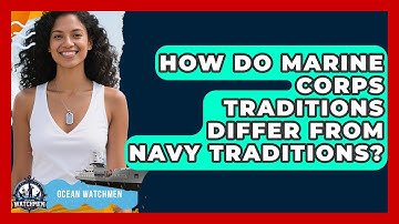 How Do Marine Corps Traditions Differ From Navy Traditions? - Ocean Watchmen