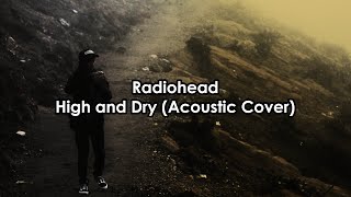 Radiohead - High and Dry (Acoustic Cover by mantraGuna19)