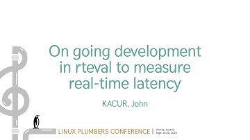On going development in rteval to measure real-time latency - John Kacur