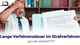 Lange Verfahrensdauer im Straf- oder Bußgeldverfahren – stets nur nervig oder sogar gut