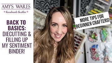 Back to Basics: Diecutting and filling up my sentiment binder!