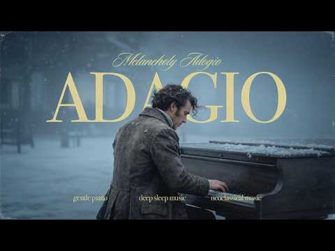 Melancholy Piano Adagios to Reduce Tension & Find Peace