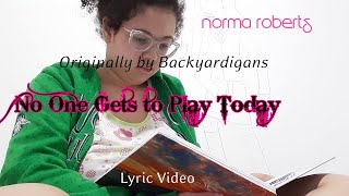 No One Gets to Play Today (originally by Backyardigans) (Lyric Video) | Norma Roberts