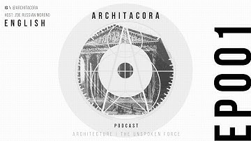 ARCHITACORA EP001 | ENGLISH | NARRATIVE IN ARCHITECTURE