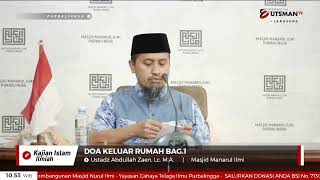 LIVE  Doa Keluar Rumah Bag.1 - Ustadz Abdullah Zaen, Lc. M.A.