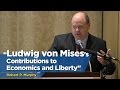 Ludwig von Mises's contributions to Economics and Liberty | Robert P. Murphy