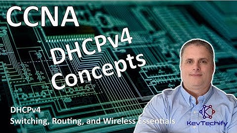DHCPv4 Concepts - DHCPv4 - Switching, Routing, and Wireless Essentials - CCNA - KevTechify | vid 23