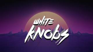 White Knobs - Don't look back