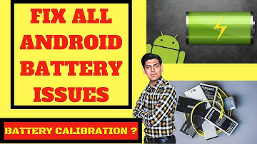 How to Fix Easily Android Smartphones Battery Issues | What is Battery Calibration ?