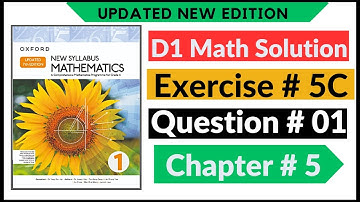 Exercise 5c Question no 1 D1 Maths New Updated Edition Oxford New Syllabus || Chapter 5 || Book 1