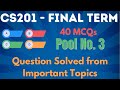 CS201 Final Term Exam Prep Series Part 3 | 40 Most Important MCQs | Must-Know MCQs to Secure 100%