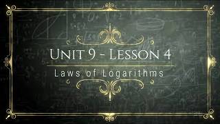 Unit 9 - Lesson 4 - Laws of Logarithms