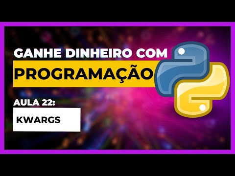 SEJA PROGRAMADOR! Curso de Python - KWARGS - AULA 22