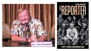 An Evening with John McBeth - Asia’s ‘Thane of Cawdor’ launches his memoirs, 'Reporter'