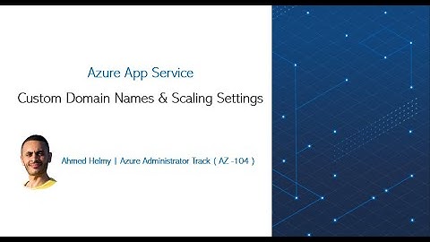 [Arabic] Azure Administrator (AZ-104)| Azure App Services Custom Domain Names and Scaling|AZ104 Labs