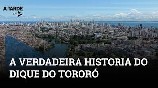 A VERDADEIRA HISTORIA DO DIQUE DO TORORÓ - A TARDE Play
