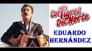 Los tigres del norte - Eduardo Hernández canciones (parte 1 de 2)