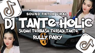 Download Lagu DJ TANTE HOLIC SUDAH TERBIASA TERJADI TANTE BY RULLY FVNKY SOUND VIRAL KANE TIKTOK TERBARU MP3