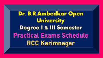 Dr. B.R.Ambedkar Open University / Degree I & III Semester Practical Exams Schedule / RCC Karimnagar