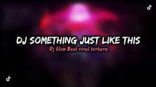 Dj Sad Song Something Just Like This || Dj Jedag Jedug Slow Viral Terbaru 2022