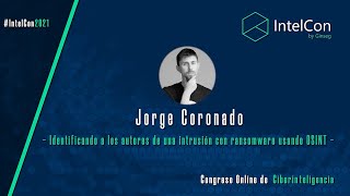 Intelcon2021 - Identificando a los autores de una intrusión con ransomware usando OSINT